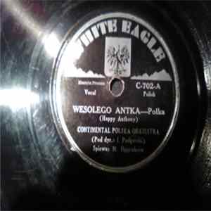 Continental Polska Orkiestra, Orkiestra Harmonistow - Wesolego Antka (Happy Anthony) -Polka (vocal)Milutka Polka (Darling Polka) (instrumental) mp3