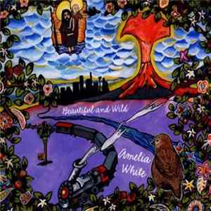 Amelia White - Beautiful And Wild mp3