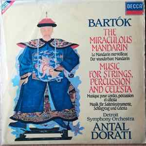 Detroit Symphony Orchestra, Antal Dorati, Béla Bartók - The Miraculous Mandarin, Music For Strings, Percusion And Celesta mp3