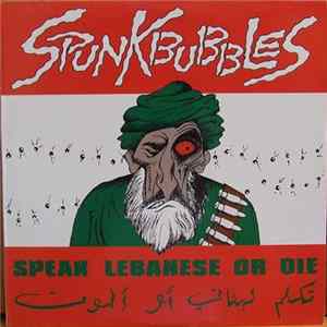 Spunkbubbles - Speak Lebanese Or Die = تكلم لبناني أو الموت mp3