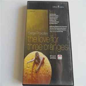Sergei Prokofiev / Chorus Of De Nederlandse Opera / Rotterdam Philharmonic Orchestra - The Love For Three Oranges mp3