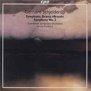 Gerhard Schjelderup, Trondheim Symphony Orchestra, Eivind Aadland - Symphonic Drama »Brand« / Symphony No. 2 mp3
