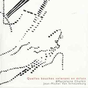 Marjolaine Charbin & Jean-Michel van Schouwburg - Quelle Bouches Voleront En Éclats mp3