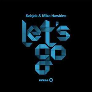 Sebjak & Mike Hawkins - Let's Go mp3