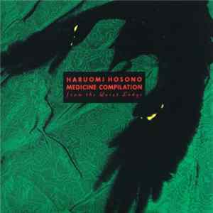 Haruomi Hosono - Medicine Compilation From The Quiet Lodge mp3