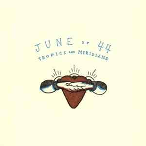 June Of 44 - Tropics And Meridians mp3