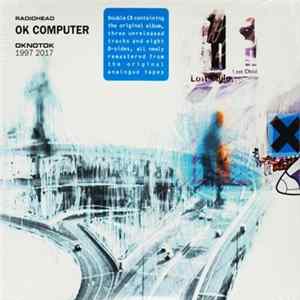 Radiohead - OK Computer OKNOTOK 1997 2017 mp3