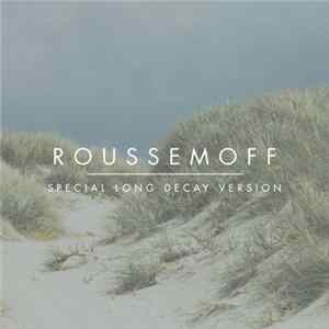 Roussemoff - Special Long Decay Version mp3