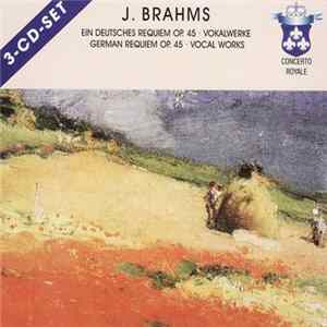 J. Brahms - Ein Deutsches Requiem • Vokalwerke = German Requiem Op. 45 • Vocal Works mp3