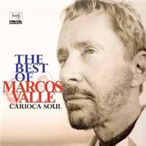 Marcos Valle - The Best Of Marcos Valle, Carioca Soul mp3