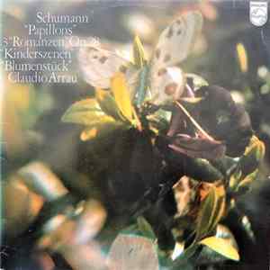 Schumann - Claudio Arrau - "Papillons" / 3 "Romanzen", Op.28 / "Kinderszenen" / "Blumenstück" mp3