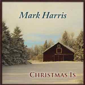 Mark Harris - Christmas Is mp3