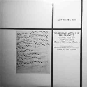 Guillaume Dufay Vocal Ensemble - Polyphonic Masses Of The Ars Nova: Excerpts From The Apt Manuscript, Music Of Florentine Masters mp3