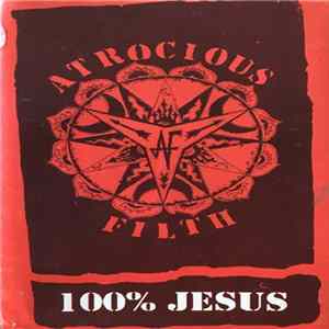 Atrocious Filth - 100 % Jesus mp3