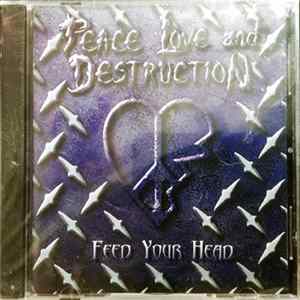 Peace Love and Destruction - Feed Your Head mp3