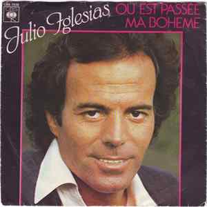 Julio Iglesias - Ou Est Passée Ma Boheme mp3