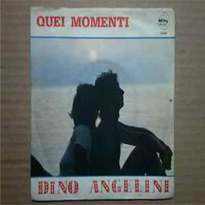 Dino Angelini - Quei Momenti / Ma Che Bella Sei mp3