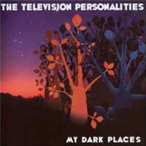 The Television Personalities - My Dark Places mp3