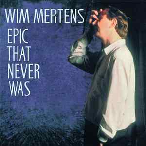 Wim Mertens - Epic That Never Was mp3