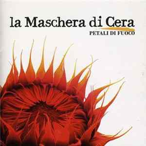 La Maschera Di Cera - Petali Di Fuoco mp3