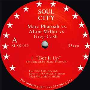 Marc Pharoah vs. Alton Miller vs. Greg Cash - Get It Up / Big Phreek / You Were There mp3