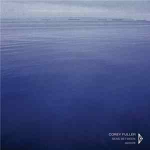 Corey Fuller - Seas Between mp3