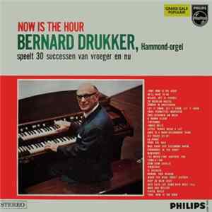 Bernard Drukker - Now Is The Hour (Speelt 30 Successen Van Vroeger En Nu) mp3