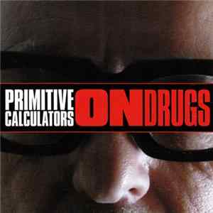 Primitive Calculators - On Drugs mp3