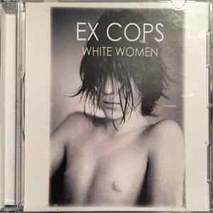 Ex Cops - White Women mp3