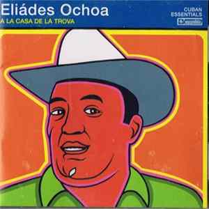 Eliades Ochoa - A la Casa de la Trova mp3