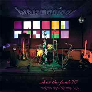 Brassmaniacs - What The Funk!?! mp3