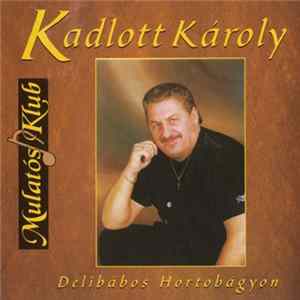 Kadlott Károly - Délibábos Hortobágyon mp3