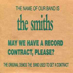 The Smiths - The Name Of Our Band Is The Smiths. May We Have A Record Contract, Please? (The Original Demos The Band Used To Get A Contract) mp3