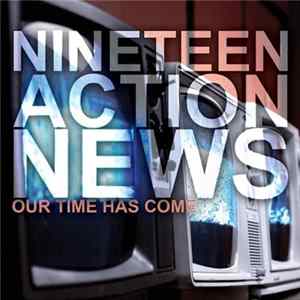 Nineteen Action News - Our Time Has Come mp3