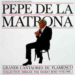 Pepe De La Matrona - Grands Cantaores Du Flamenco - Volume 1 mp3