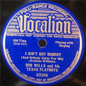 Bob Wills And His Texas Playboys - I Ain't Got Nobody / Who Walks In When I Walk Out mp3