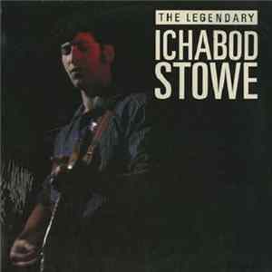 Ichabod Stowe - The Legendary Ichabod Stowe mp3