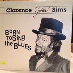 Clarence Sims - Born To Sing The Blues mp3
