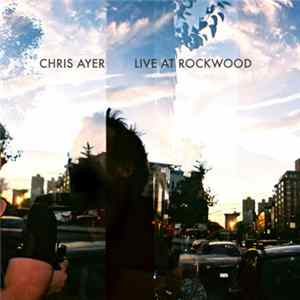 Chris Ayer - Live At Rockwood mp3