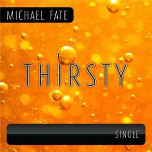 Michael Fate - Thirsty mp3
