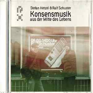 Stefan Hetzel & Ralf Schuster - Konsensmusik Aus Der Mitte Des Lebens mp3