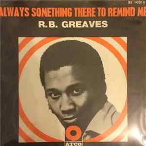 R.B. Greaves - Always Something There To Remind Me mp3