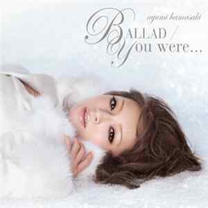 Ayumi Hamasaki - Ballad / You Were... mp3