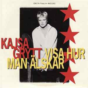 Kajsa Grytt - Visa Hur Man Älskar mp3