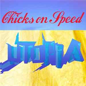 Chicks On Speed - Utopia mp3