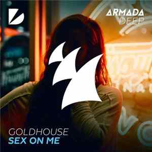 GOLDHOUSE - Sex On Me mp3