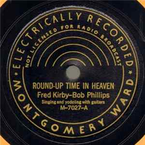 Fred Kirby - Bob Phillips - Round-Up Time In Heaven / Roll On, Roll On mp3