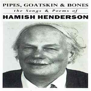 Hamish Henderson - Pipes, Goatskins & Bones (The Songs & Poems Of Hamish Henderson) mp3
