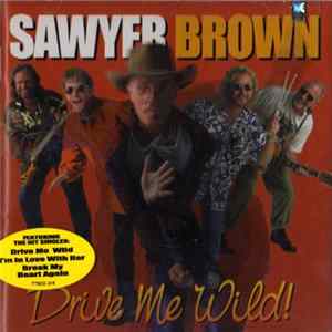 Sawyer Brown - Drive Me Wild mp3