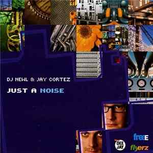 DJ Newl & Jay Cortez - Just A Noise mp3